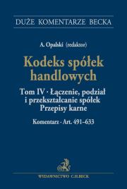 Kodeks spółek handlowych Tom IV Łączenie, podział i przekształcanie spółek. Przepisy karne. Komentarz. Autor:   Praca zbiorowa. Dadada.pl Okładka książki Kodeks spółek handlowych Tom IV Łączenie, podział i przekształcanie spółek. Przepisy karne. Komentarz