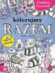 Kolorujemy razem! W ogrodzie i w oceanie. Autor: Katarzyna Piątek. Dadada.pl Okładka książki Kolorujemy razem! W ogrodzie i w oceanie