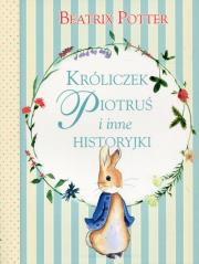 Króliczek Piotruś i inne historyjki. Autor: Potter Beatrix. Dadada.pl Okładka książki Króliczek Piotruś i inne historyjki