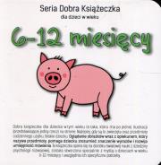 Książeczka dla dzieci w wieku 6-12 miesięcy. Autor: Agnieszka Starok. Dadada.pl Okładka książki Książeczka dla dzieci w wieku 6-12 miesięcy