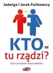 Kto tu rządzi? Książka + DVD. Autor: Jadwiga i Jacek Pulikowscy. Dadada.pl Okładka książki Kto tu rządzi? Książka + DVD