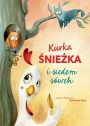 Kurka Śnieżka i siedem sówek. Autor: Francesca Rossi (ilustr.). Dadada.pl Okładka książki Kurka Śnieżka i siedem sówek