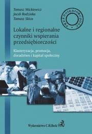 Lokalne i regionalne czynniki wsparcia przedsiębiorczości.. Autor: Mickiewicz Tomasz, Jacek Rodzinka, Skica Tomasz. Dadada.pl Okładka książki Lokalne i regionalne czynniki wsparcia przedsiębiorczości.