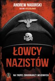 Łowcy nazistów. Autor: Andrew Nagorski. Dadada.pl Okładka książki Łowcy nazistów