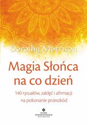 Magia Słońca na co dzień. Autor: Dorothy Morrison. Dadada.pl Okładka książki Magia Słońca na co dzień