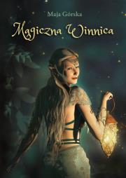 Magiczna Winnica. Autor: Górska Maja. Dadada.pl Okładka książki Magiczna Winnica
