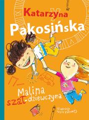 Malina szał-dziewczyna. Autor: Katarzyna Pakosińska. Dadada.pl Okładka książki Malina szał-dziewczyna