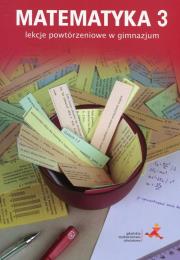Matematyka z plusem 3 Lekcje powtórzeniowe. Autor: M. Grochowalska. Dadada.pl Okładka książki Matematyka z plusem 3 Lekcje powtórzeniowe