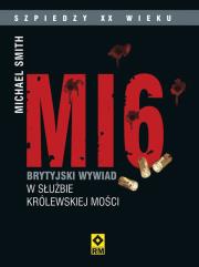 MI6. Brytyjski wywiad w służbie Królewskiej Mości. Autor: Michael Smith. Dadada.pl Okładka książki MI6. Brytyjski wywiad w służbie Królewskiej Mości
