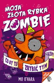 Moja złota rybka zombie. Autor: Mo O'Hara. Dadada.pl Okładka książki Moja złota rybka zombie