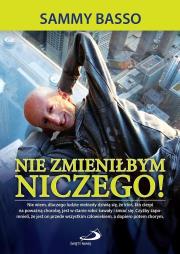 Nie zmieniłbym niczego!. Autor: Sammy Basso. Dadada.pl Okładka książki Nie zmieniłbym niczego!