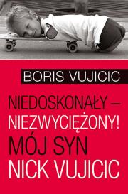 Niedoskonały niezwyciężony. Autor: Vujicic Boris. Dadada.pl Okładka książki Niedoskonały niezwyciężony