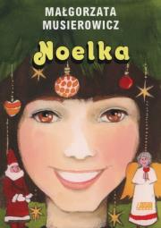 Noelka. Autor: Małgorzata Musierowicz. Dadada.pl Okładka książki Noelka