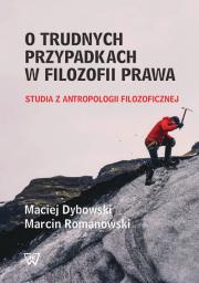 O trudnych przypadkach w filozofii prawa. Autor: Dybowski Maciej, Romanowski Marcin. Dadada.pl Okładka książki O trudnych przypadkach w filozofii prawa