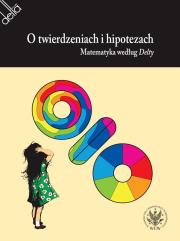 O twierdzeniach i hipotezach. Matematyka według Delty. Autor: Wiktor Bartol (red.), Sadowski Witold. Dadada.pl Okładka książki O twierdzeniach i hipotezach. Matematyka według Delty
