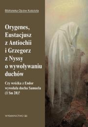 O wywoływaniu duchów. Autor: Orygenes, Eustacjusz z Antiochii, Grzegorz z Nyssy. Dadada.pl Okładka książki O wywoływaniu duchów