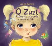 O Zuzi, która nie wierzyła w dobre wróżki. Autor: Anna Potyrała. Dadada.pl Okładka książki O Zuzi, która nie wierzyła w dobre wróżki
