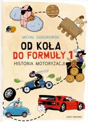 Od koła do Formuły 1. Historia motoryzacji. Autor: Michał Gąsiorowski. Dadada.pl Okładka książki Od koła do Formuły 1. Historia motoryzacji