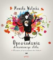 Okładka książki Opowiadania drewnianego stołu 125 przepisów, jak sprawić przyjemność sobie i bliskim