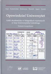 Opowiedzieć Uniwersytet. Wydawca: Wydawnictwo Uniwersytetu Łódzkiego. Dadada.pl Opakowanie Opowiedzieć Uniwersytet