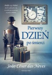 Pierwszy dzień po śmierci. Autor: Neves Joao Cesar. Dadada.pl Okładka książki Pierwszy dzień po śmierci