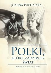 Polki które zadziwiły świat. Autor: Joanna Puchalska. Dadada.pl Okładka książki Polki które zadziwiły świat