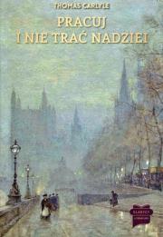 Pracuj i nie trać nadziei Tom 9. Autor: Carlyle Thomas. Dadada.pl Okładka książki Pracuj i nie trać nadziei Tom 9