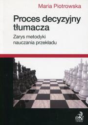 Proces decyzyjny tłumacza. Autor: Piotrowska Maria. Dadada.pl Okładka książki Proces decyzyjny tłumacza
