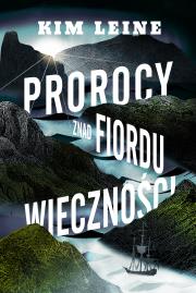 Prorocy znad Fiordu Wieczności. Autor: Leine Kim. Dadada.pl Okładka książki Prorocy znad Fiordu Wieczności