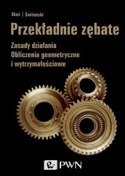 Przekładnie zębate. Autor: Skoć Antoni, Świtoński Eugeniusz. Dadada.pl Okładka książki Przekładnie zębate