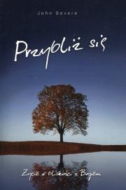 Przybliż się. Autor: Bevere John. Dadada.pl Okładka książki Przybliż się