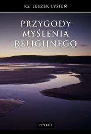 Przygody myślenia religijnego. Autor: ks. Leszek Łysień. Dadada.pl Okładka książki Przygody myślenia religijnego