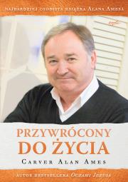 Przywrócony do życia. Autor: Ames Carver Alan. Dadada.pl Okładka książki Przywrócony do życia