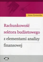 Rachunkowość sektora budżetowego z elementami analizy finansowej. Autor: Zysnarska Anna. Dadada.pl Okładka książki Rachunkowość sektora budżetowego z elementami analizy finansowej