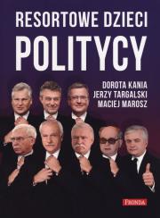 Resortowe dzieci. Politycy. Autor: Kania Dorota, Targalski Jerzy, Marosz Maciej. Dadada.pl Okładka książki Resortowe dzieci. Politycy