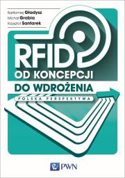 RFID od koncepcji do wdrożenia. Polska perspektywa. Autor: Gładysz Bartłomiej, Grabia Michał, Santarek Krzysztof. Dadada.pl Okładka książki RFID od koncepcji do wdrożenia. Polska perspektywa