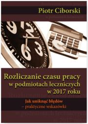 Okładka książki Rozliczanie czasu pracy w podmiotach leczniczych w 2017 roku. Jak uniknąć błędów - praktyczne wskazówki