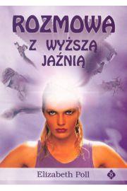 Rozmowy z Wyższą Jaźnią. Autor: Poll Elisabeth. Dadada.pl Okładka książki Rozmowy z Wyższą Jaźnią