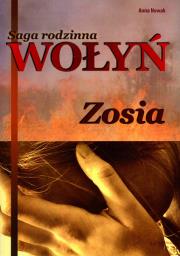 Saga rodzinna Wołyń Zosia. Autor: Mirosława Hanna Nowak. Dadada.pl Okładka książki Saga rodzinna Wołyń Zosia