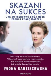 Skazani na sukces. Jak wytrenować mózg.... Autor: Radziszewska Iwona. Dadada.pl Okładka książki Skazani na sukces. Jak wytrenować mózg...