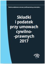 Okładka książki Składki i podatek przy umowach cywilnoprawnych 2017