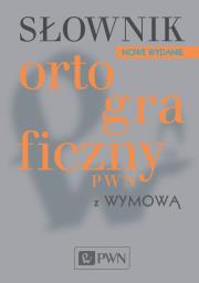 Słownik ortograficzny PWN z wymową. Autor: Drabik Lidia. Dadada.pl Okładka książki Słownik ortograficzny PWN z wymową