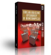 Socjologiczne dyskursy o konsumpcji. Autor: Iwasiński Łukasz. Dadada.pl Okładka książki Socjologiczne dyskursy o konsumpcji
