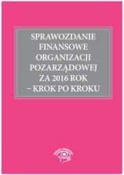 Okładka książki Sprawozdanie finansowe organizacji pozarządowej za 2016 rok - krok po kroku