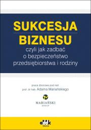 Okładka książki Sukcesja biznesu czyli jak zadbać o bezpieczeństwo przedsiębiorstwa i rodziny