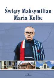 Święty Maksymilian Maria Kolbe. Autor: Paterek Anna. Dadada.pl Okładka książki Święty Maksymilian Maria Kolbe