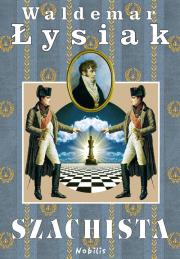 Szachista. Autor: Waldemar Łysiak. Dadada.pl Okładka książki Szachista