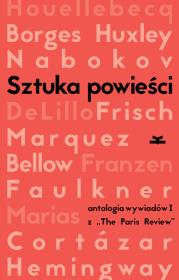 Sztuka powieści Wywiady z pisarzami z The Paris Review. Autor: praca zbiorowa. Dadada.pl Okładka książki Sztuka powieści Wywiady z pisarzami z The Paris Review