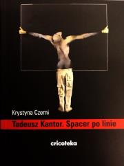 Tadeusz Kantor Spacer po linie. Autor: Czerni Krystyna. Dadada.pl Okładka książki Tadeusz Kantor Spacer po linie