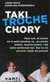 Taki trochę chory. Autor: Jacek Noch, Napiórkowska Karolina. Dadada.pl Okładka książki Taki trochę chory